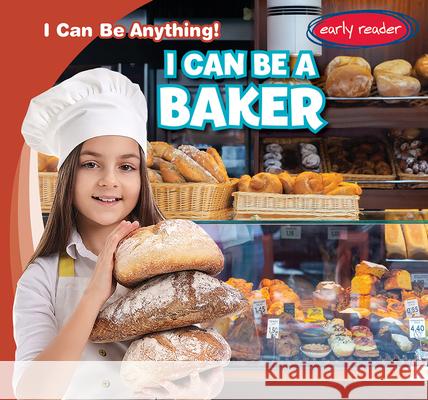I Can Be a Baker Luke Martin 9781482471533 Gareth Stevens Publishing