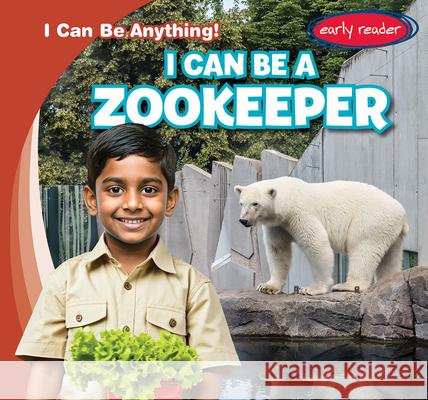 I Can Be a Zookeeper Luke Martin 9781482471687 Gareth Stevens Publishing