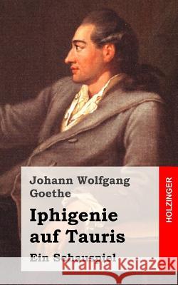 Iphigenie auf Tauris: Ein Schauspiel Goethe, Johann Wolfgang 9781482500127