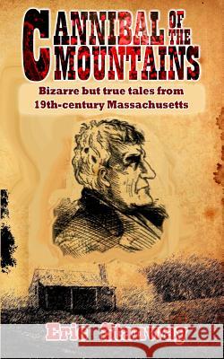 Cannibal of the Mountains Eric Stanway 9781482500189 Createspace