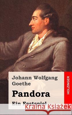 Pandora: Ein Festspiel Johann Wolfgang Goethe 9781482500325