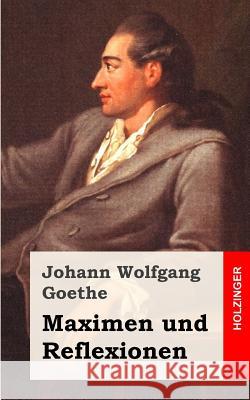 Maximen und Reflexionen Goethe, Johann Wolfgang 9781482500448