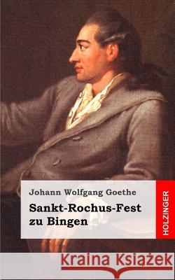 Sankt-Rochus-Fest zu Bingen Goethe, Johann Wolfgang 9781482500509