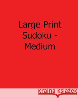 Large Print Sudoku - Medium: Fun, Large Print Sudoku Puzzles Kurt Lewett 9781482500899