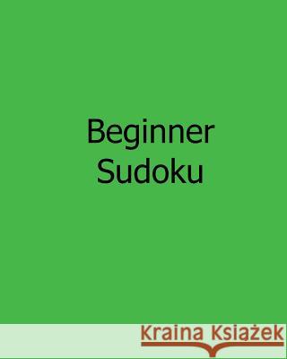 Beginner Sudoku: Easy to Read, Large Grid Sudoku Puzzles Rajiv Patel 9781482501131 Createspace