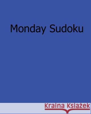 Monday Sudoku: 80 Easy to Read, Large Print Sudoku Puzzles Sam Winter 9781482501254
