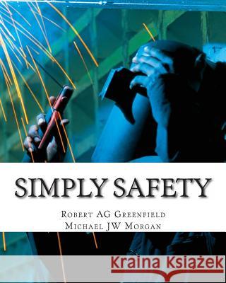 Simply Safety Robert a. Greenfield Michael Jw Morgan 9781482502046 Createspace