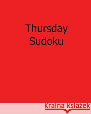 Thursday Sudoku: Easy to Read, Large Grid Sudoku Puzzles Jennifer Lu 9781482502282