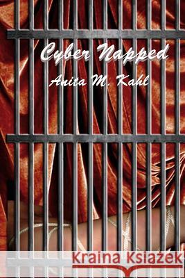 Cyber Napped Mrs Anita M. Kahl MR Douglas Pearce 9781482503142 Createspace