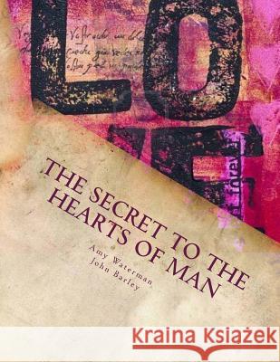 The Secret to The Hearts of Men Barley, John 9781482503173