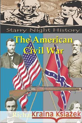 The American Civil War Richard S. Hartmetz 9781482504828 Createspace