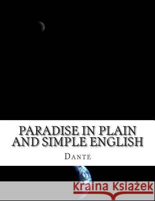 Paradise In Plain and Simple English Dante 9781482505566 Createspace