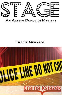 Stage: An Alyssa Donovan Mystery Tracie Gerardi 9781482505627