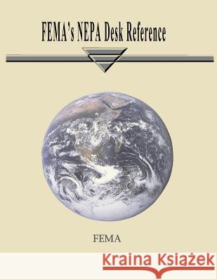 FEMA's NEPA Desk Reference Agency, Federal Emergency Management 9781482506143