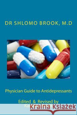 Physician Guide to Antidepressants Dr Shlomo Broo 9781482507553 Createspace