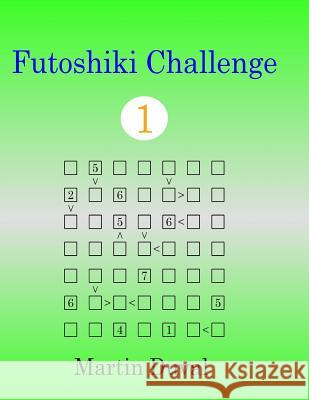 Futoshiki Challenge 1 Martin Duvall Martin Duval 9781482507645 Createspace