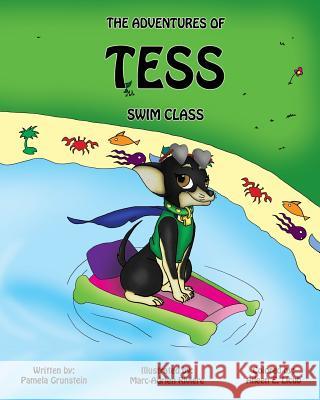 The Adventures of Tess-Swim Class Pamela L. Grunstein Marc-Adrien Riviere Aileen E. Licub 9781482507669 Createspace