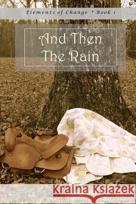 And Then The Rain Harris, Karina 9781482509687 Createspace