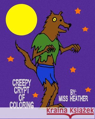 Creepy Crypt of Coloring Miss Heather 9781482516258