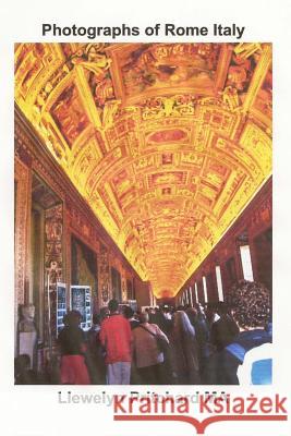 Photographs of Rome Italy Llewelyn Pritchard 9781482516807 Createspace