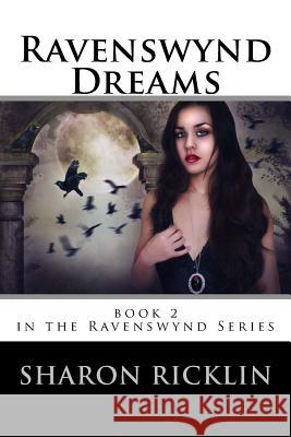 Ravenswynd: Dreams Sharon Rickli 9781482518665 Createspace