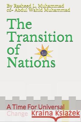 The Transition of Nations: A Time For Universal Change Muhammad, Abdul Wahid 9781482518771 Createspace