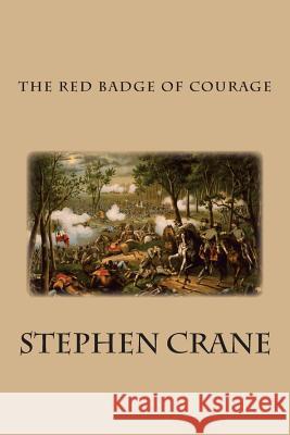 The Red Badge of Courage Stephen Crane 9781482519259 Createspace