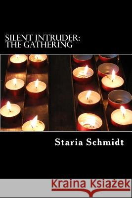 Silent Intruder: The Gathering Staria J. Schmidt 9781482520545 Createspace