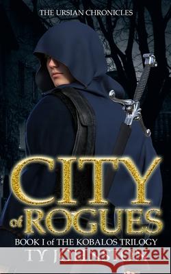 City of Rogues: Book I of The Kobalos Trilogy Ty Johnston 9781482521108 Createspace Independent Publishing Platform