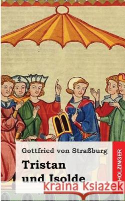 Tristan und Isolde Von Straburg, Gottfried 9781482522150 Createspace