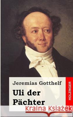 Uli der Pächter Gotthelf, Jeremias 9781482522211