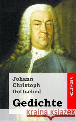 Gedichte Johann Christoph Gottsched 9781482522334 Createspace