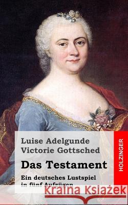 Das Testament Adelgunde Victorie Gottsched 9781482522419 Createspace