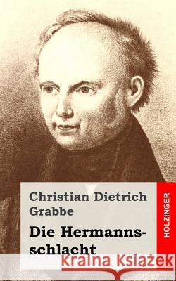 Die Hermannsschlacht Christian Dietrich Grabbe 9781482522570 Createspace