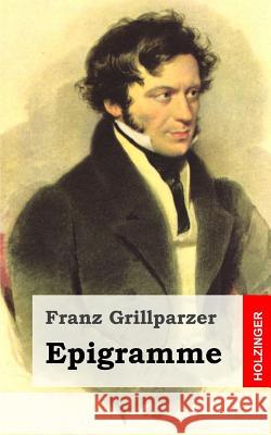 Epigramme Franz Grillparzer 9781482522655 Createspace