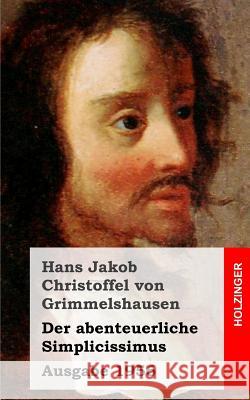 Der abenteuerliche Simplicissimus: (Ausgabe 1956) Von Grimmelshausen, Hans Jakob Christoff 9781482523027