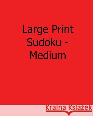 Large Print Sudoku - Medium: Easy to Read, Large Grid Sudoku Puzzles Carl Griffin 9781482523973 Createspace