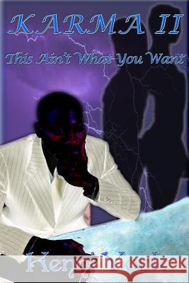 Karma 2: This Ain't What You Want Kenni York 9781482525250 Createspace