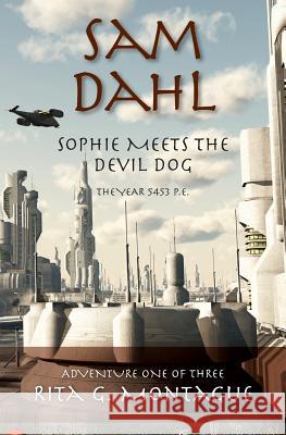 Sam Dahl: Sophie Meets the Devil Dog Rita G. Montague Capt J. Kirk Walter 9781482526196 Createspace