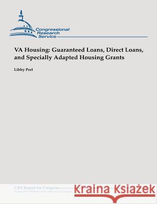 VA Housing: Guaranteed Loans, Direct Loans, and Specially Adapted Housing Grants Perl, Libby 9781482528046 Createspace