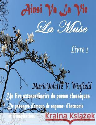 Ainsi Va La Vie: La Muse Marieyolette V. Winfield MS Jana C. Winfield 9781482528350 Createspace