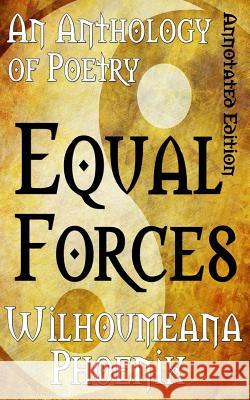 Equal Forces Annotated Edition Wilhoumeana Phoenix 9781482528411 Createspace Independent Publishing Platform