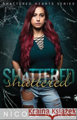 Shattered Nicole Banks Carol Ann Johnson 9781482529364 Createspace
