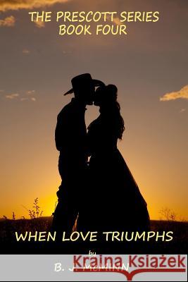 When Love Triumphs B. J. McMinn 9781482529494 Createspace