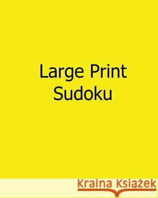 Large Print Sudoku: Fun, Large Print Sudoku Puzzles Alan Carter 9781482532722 Createspace