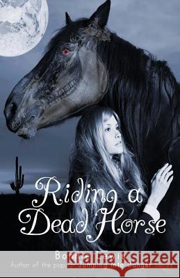 Riding a Dead Horse Bonnie Lewis 9781482532951