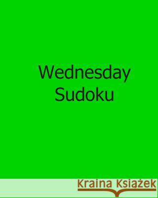 Wednesday Sudoku: Easy to Read, Large Grid Sudoku Puzzles Rich Grant 9781482532975