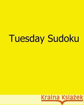 Tuesday Sudoku: 80 Easy to Read, Large Print Sudoku Puzzles Alan Carter 9781482533309 Createspace