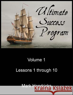 Ultimate Success Program (Volume 1 - Lessons 1 through 10) Hendricks, Mark 9781482533675