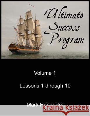 Ultimate Success Program (Volume 1 - Lessons 1 through 10) Hendricks, Mark 9781482533675